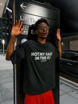 NOT MY FAULT IM THIS FLY TEE